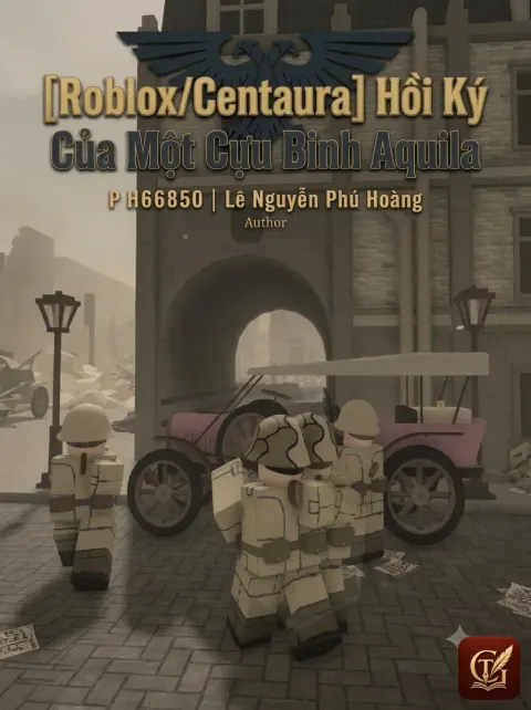 [Roblox/Centaura] Hồi Ký Của Một Cựu Binh Aquila