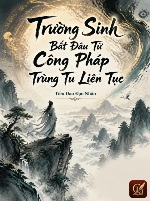 Trường Sinh Bắt Đầu Từ Công Pháp Trùng Tu Liên Tục