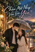 Chậm Một Nhịp Vừa Đủ Yêu