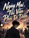 Ngày Mai, Tôi Vẫn Phải Đi Diễn