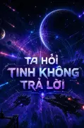 Ta Hỏi, Tinh Không Trả Lời