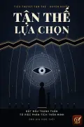 Tận Thế Lựa Chọn: Bắt Đầu Thành Thần Từ Việc Phân Tích Thần Minh