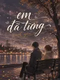 Em Đã Từng Rất Yêu