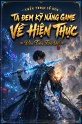 Thần Thoại Số Hóa: Ta Đem Kỹ Năng Game Về Hiện Thực