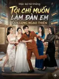 Mặc Kệ Hệ Thống, Tôi Chỉ Muốn Làm Đàn Em Của Long Ngạo Thiên