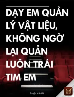 (A. I -Oneshot) Dạy Em Quản Lý Vật Liệu, Không Ngờ Lại Quản Luôn Trái Tim Em