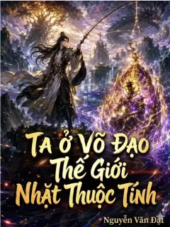 Sao Chép Vạn Vật: Ta Ở Võ Đạo Thế Giới Nhặt Thuộc Tính