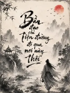 Bần Đạo Chỉ Tiện Đường Đi Qua Nơi Này Thôi