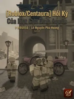 [Roblox/Centaura] Hồi Ký Của Một Cựu Binh Aquila