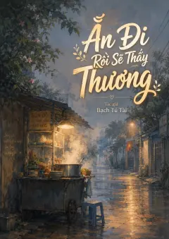 Ăn Đi Rồi Sẽ Thấy Thương