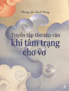 Tuyển Tập Thơ Tản Văn Khi Tâm Trạng Chơ Vơ