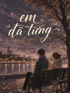 Em Đã Từng Rất Yêu